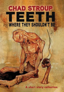 A dark yellow book cover for Teeth, by Chad Stroup, featuring a person with a mouth open