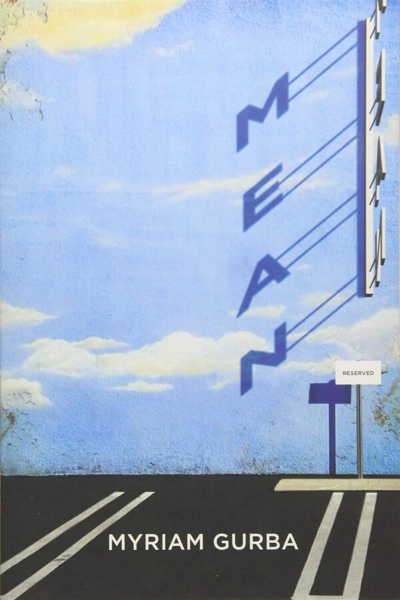 Mean, by Myriam Gurba a book cover for “Mean” by Myriam Gurba, with a blue sky and paved road