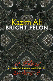 Kazim Ali, Bright Felon
