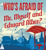 Who's Afraid of Me Myself and Edward Albee?