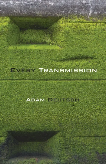 Every Transmision, by Adam Deutsch