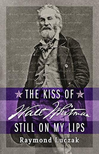 The Kiss of Walt Whitman Still on My Lips.