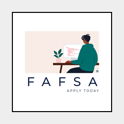 FAFSA - Apply Today!
